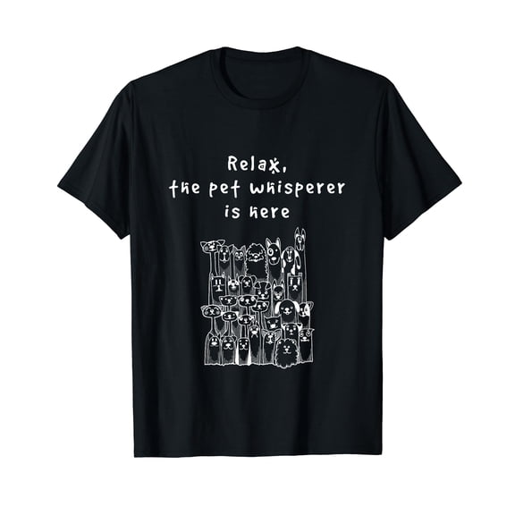 Relax The Pet Whisperer Is Here Funny Dog Cat Pet Sitter Black T-Shirt