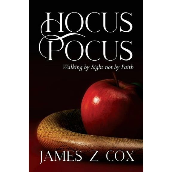 Hocus Pocus: Walking By Sight Not By Faith, (Paperback)