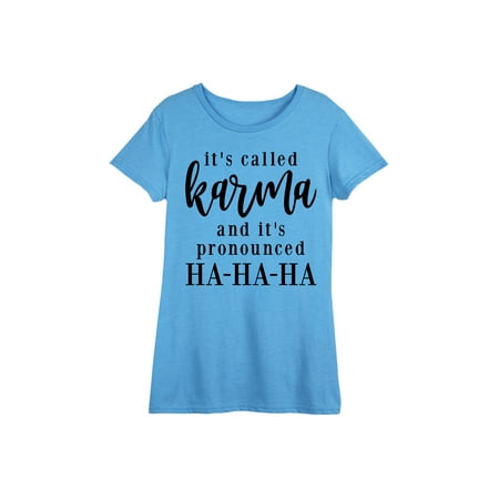 Its Called Karma And Its Pronounce Ha Ha Ha - Ladies Short Sleeve Classic Fit