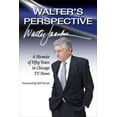 thumbnail image 1 of Pre-Owned Walter's Perspective: A Memoir of Fifty Years in Chicago TV News (Hardcover) 0809331128 9780809331123, 1 of 2