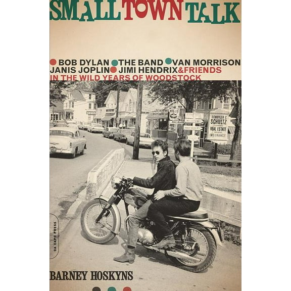 Small Town Talk: Bob Dylan, the Band, Van Morrison, Janis Joplin, Jimi Hendrix and Friends in the Wild Years of Woodstoc, (Paperback)