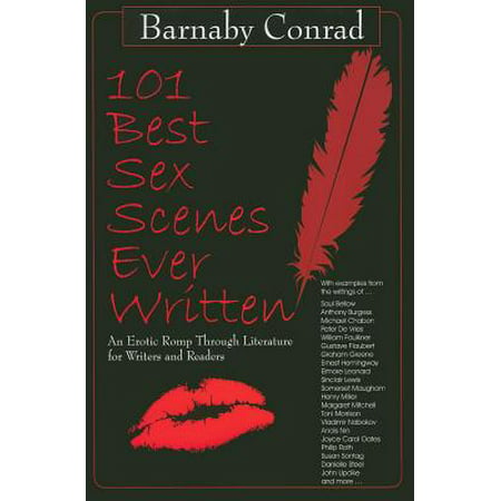 101 Best Sex Scenes Ever Written : An Erotic Romp Through Literature for Writers and (Best Music Ever Written)