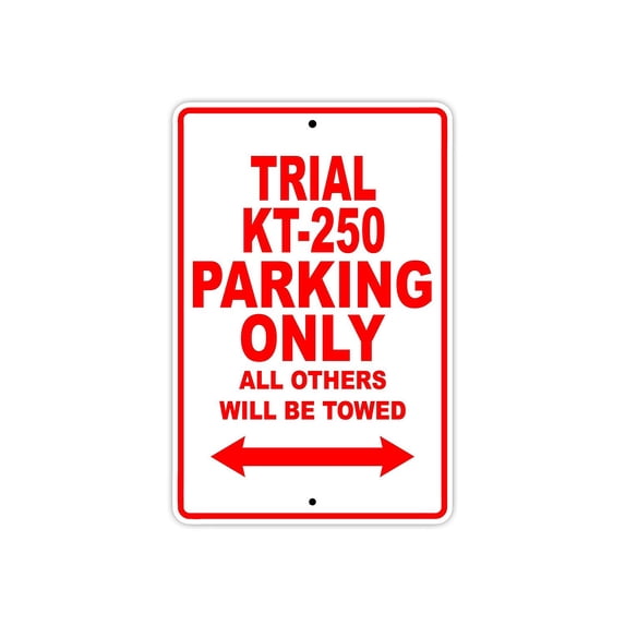 TRIAL KT-250 Parking Only All Others Will Be Towed Motorcycle Bike Super Bike Chopper Novelty Garage Aluminum 12"x18" Sign Plate