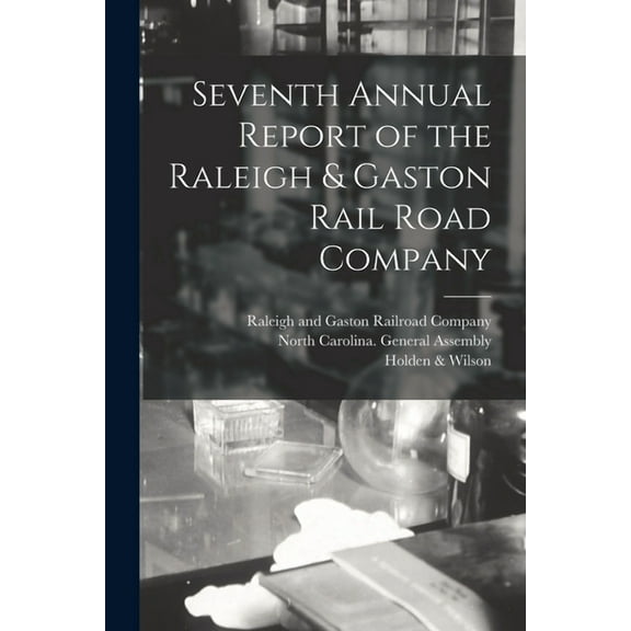 Seventh Annual Report of the Raleigh & Gaston Rail Road Company (Paperback)