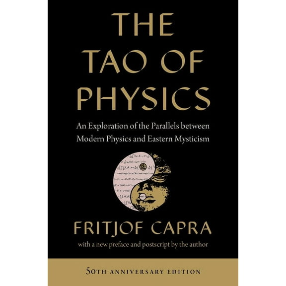 The Tao of Physics: An Exploration of the Parallels Between Modern Physics and Eastern Mysticism, (Paperback)