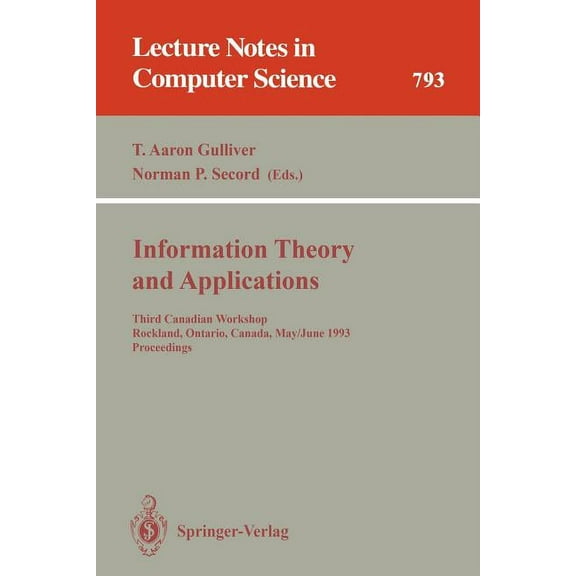 Lecture Notes in Computer Science Information Theory and Applications: Third Canadian Workshop, Rockland, Ontario, Canada, May 30 - June 2, 1993. Proceedi, Book 793, (Paperback)