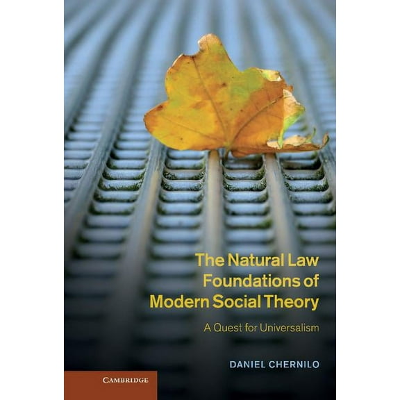 The Natural Law Foundations of Modern Social Theory: A Quest for Universalism, (Hardcover)