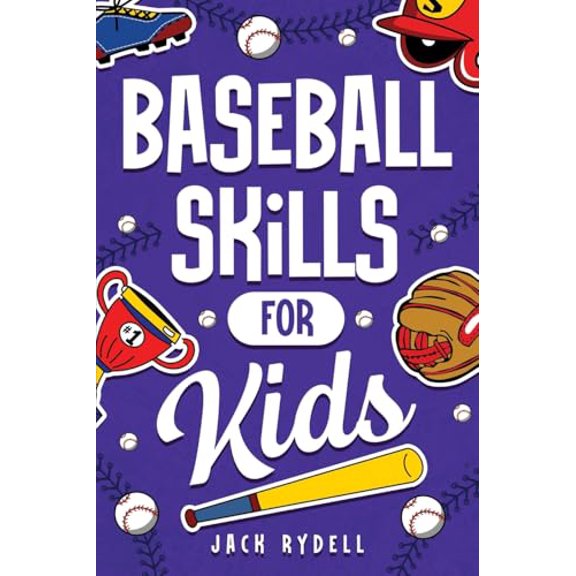 Pre-Owned Baseball Skills for Kids: Essential Skills, Drills, and Tips to Play Like a Pro!, 9781951806590, 195180659X, Paperback,