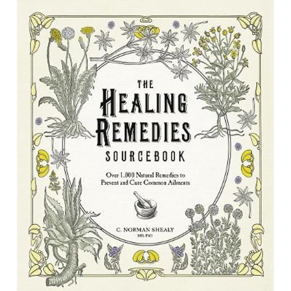 Pre-Owned The Healing Remedies Sourcebook: Over 1,000 Natural Remedies to Prevent and Cure Common Ailments (Paperback) by C. Norman Shealy