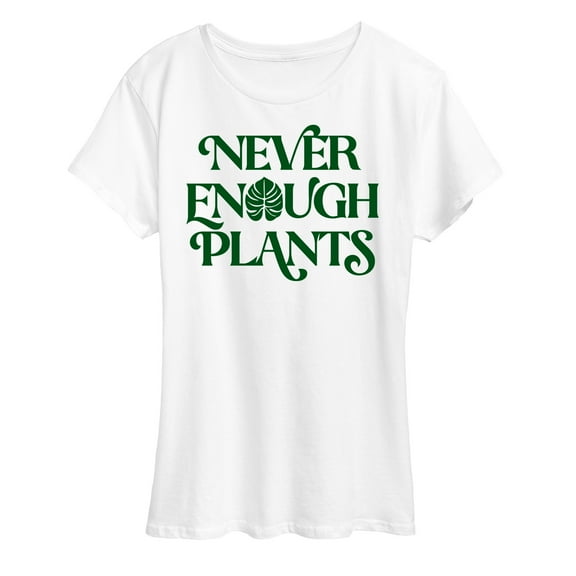 Instant Message - Never Enough Plants - Women's Short Sleeve Graphic T-Shirt