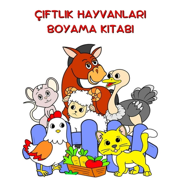 Ãiftlik Hayvanları Boyama Kitabı: 2 yaş üstü çocuklar için renklendirilecek komik hayvanların büyük , (Paperback)