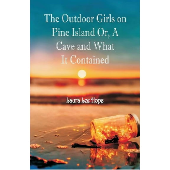 The Outdoor Girls on Pine Island: Or, A Cave and What It Contained, (Paperback)