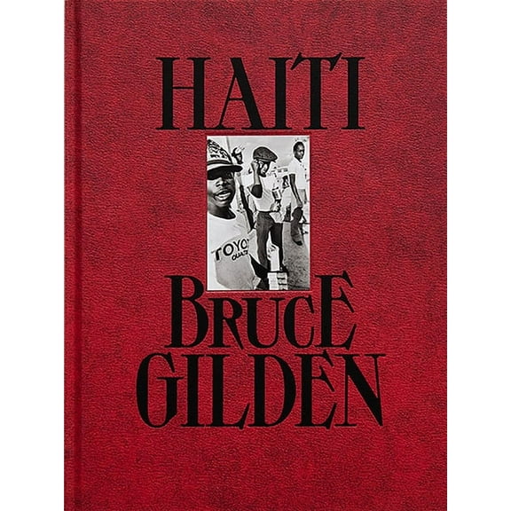 Bruce Gilden: Haiti, (Hardcover)