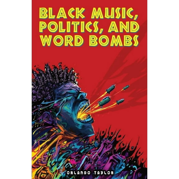 Black Music, Politics, and Word Bombs, (Paperback)