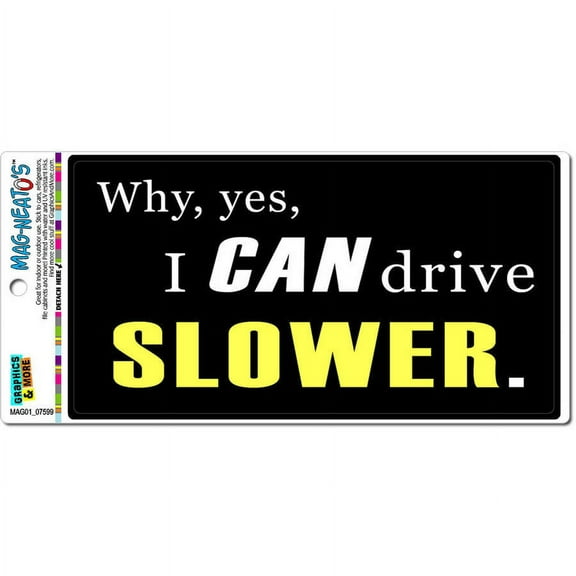 Why Yes I Can Drive Slower Funny Automotive Car Refrigerator Locker Vinyl Magnet