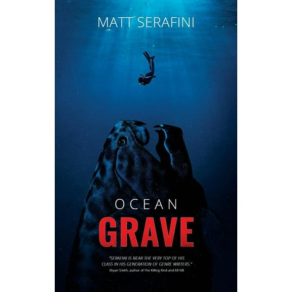 Ocean Grave: A Novel of Deep Sea Horror (Paperback) by Matt Serafini