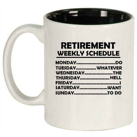 

Retired Schedule Funny Retirement Ceramic Coffee Mug Tea Cup Gift (11oz White)