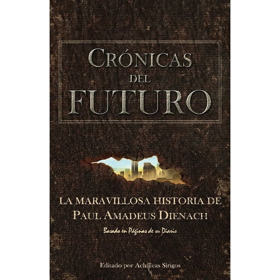 Crónicas Del Futuro: La maravillosa historia de Paul Amadeus Dienach, (Paperback)
