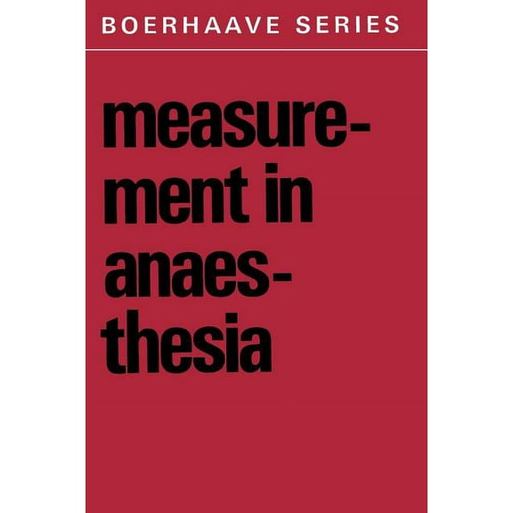 Boerhaave Series for Postgraduate Medica Measurement in Anaesthesia, Book 9, (Paperback)