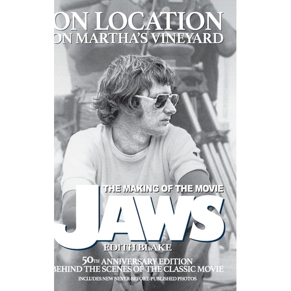 On Location on Martha's Vineyard - The Making of the Movie Jaws - 50th Anniversary Edition, (Hardcover)