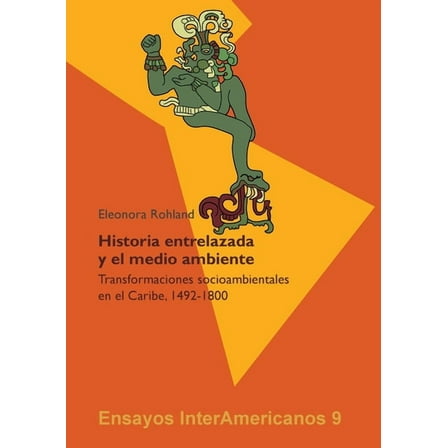 ¿Historia entrelazada y el medio ambiente? : Transformaciones socioambientales en el Caribe, 1492-1800 (Paperback)