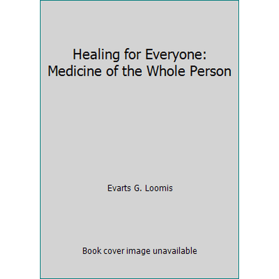 Pre-Owned Healing for Everyone: Medicine of the Whole Person (Paperback) 0875163777 9780875163772