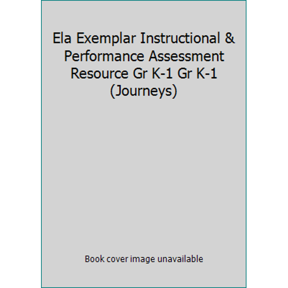Pre-Owned Ela Exemplar Instructional & Performance Assessment Resource Gr K-1 Gr K-1 (Journeys) (Paperback) 0544025156 9780544025158