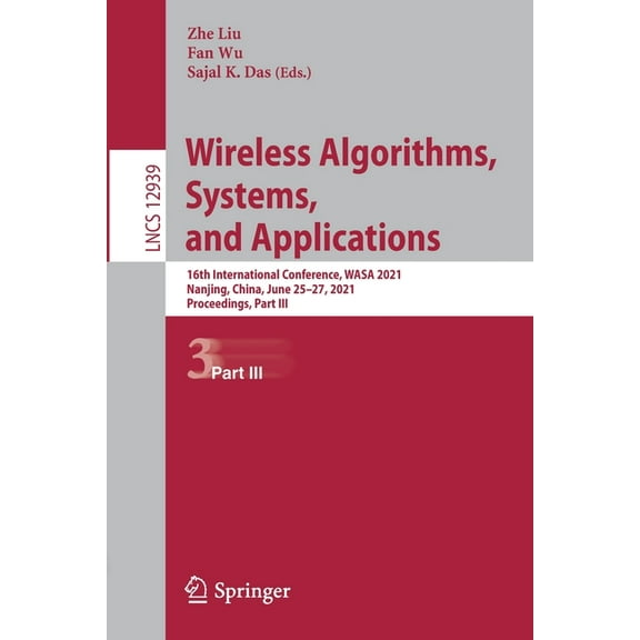 Wireless Algorithms, Systems, and Applications: 16th International Conference, Wasa 2021, Nanjing, China, June 25-27, 20, (Paperback)
