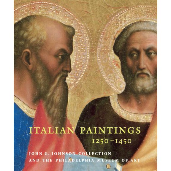 Italian Paintings, 1250-1450: In the John G. Johnson Collection and the Philadelphia Museum of Art, (Hardcover)