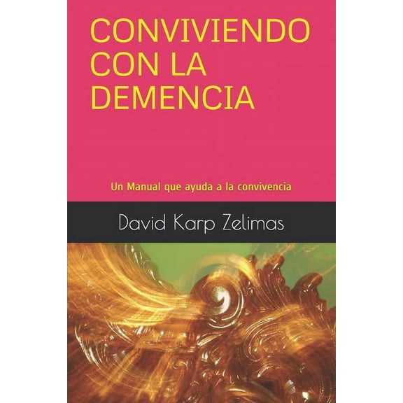 Conviviendo Con La Demencia: Un Manual que ayuda a la convivencia (Paperback)