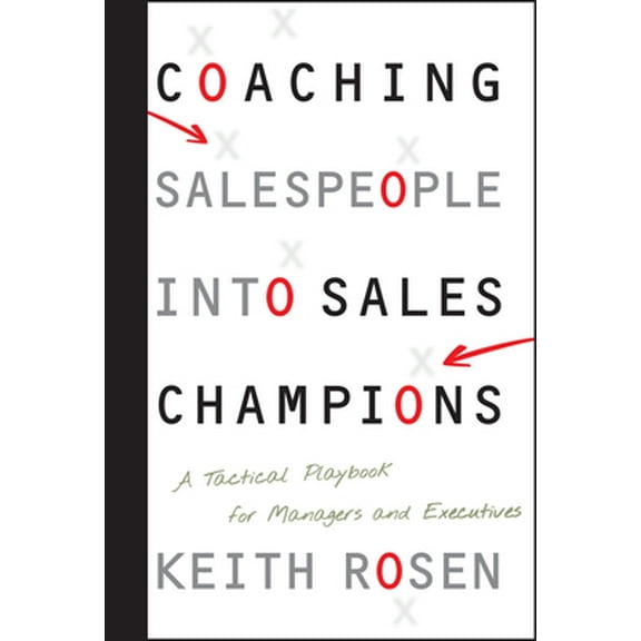 Pre-Owned Coaching Salespeople into Sales Champions: A Tactical Playbook for Managers and Executives (Hardcover) 0470142510 9780470142516