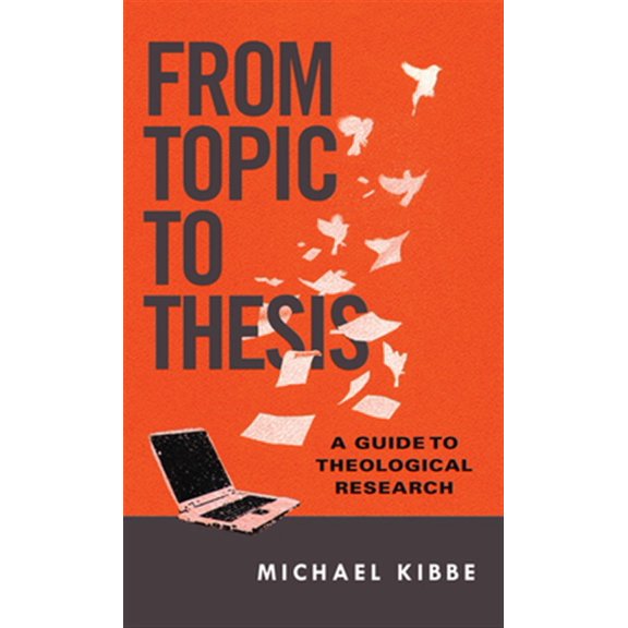 Pre-Owned From Topic to Thesis: A Guide to Theological Research (Paperback) 0830851313 9780830851317