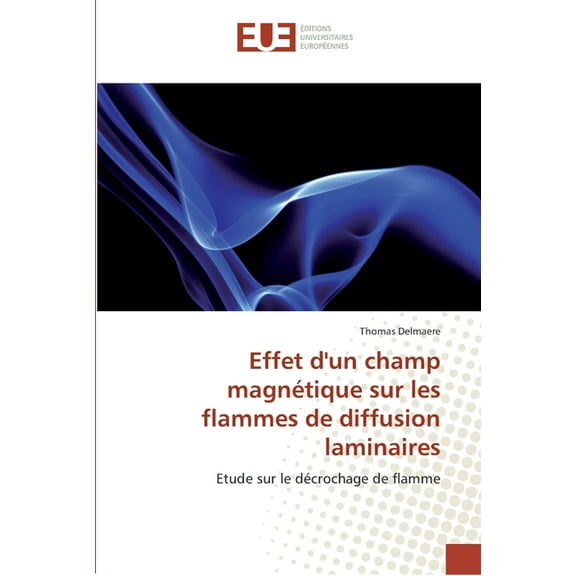 Omn.Univ.Europ.: Effet d''un champ magnétique sur les flammes de diffusion laminaires (Paperback)