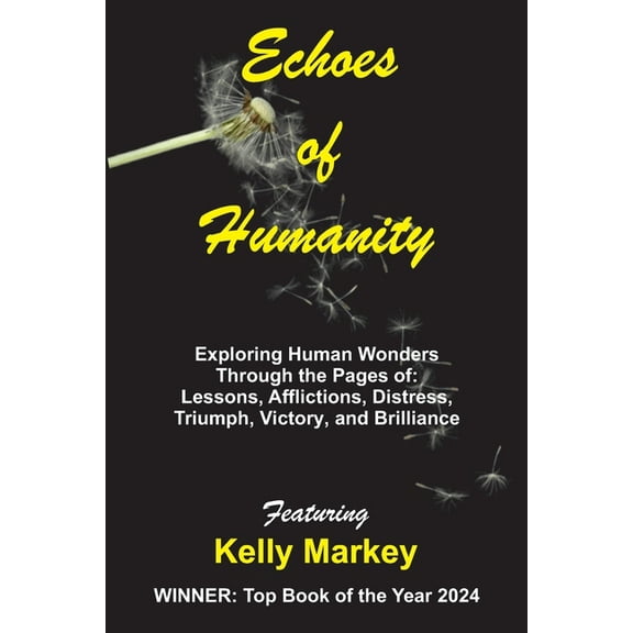 Echoes of Humanity: Exploring Human Wonders Through the Pages of: Lessons, Affliction, Triumph, Victory and Brilliance, (Paperback)