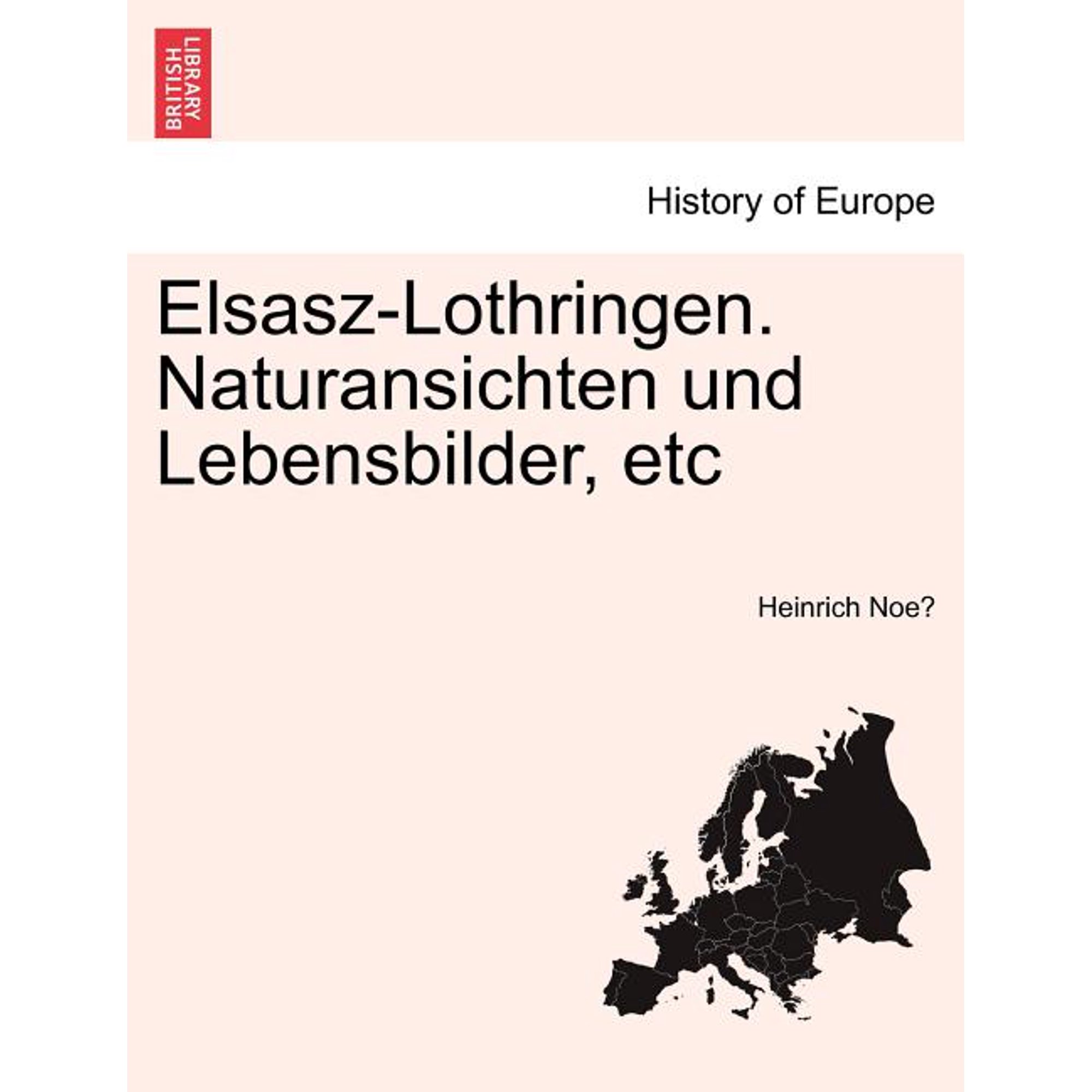 Elsasz-Lothringen. Naturansichten Und Lebensbilder etc (Paperback)