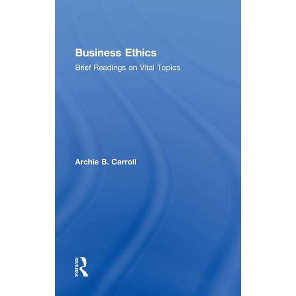 Business Ethics: Brief Readings on Vital Topics, (Hardcover)