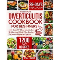 Pre-Owned The Complete Diverticulitis Cookbook For Beginners: 1200 Days Of Clear Liquid, Low Residue And High Fiber Recipes To Soothe Digestive System With 28-D (Paperback) 1805380583 9781805380580
