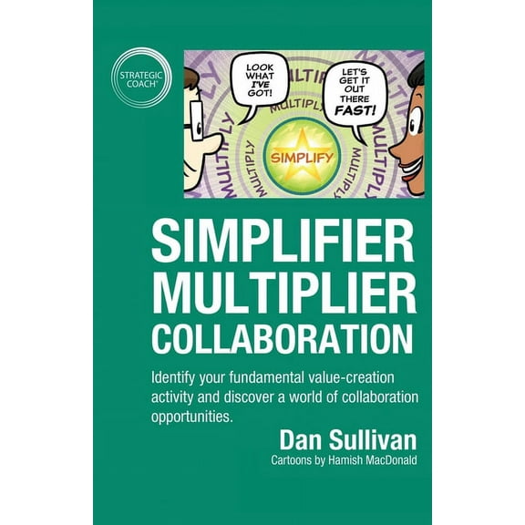 Simplifier-Multiplier Collaboration: Identify your fundamental value-creation activity and discover a world of collabora, (Paperback)