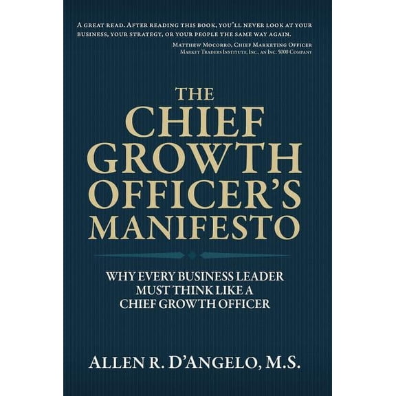 The Chief Growth Officer's Manifesto: Why Every Business Leader Must Think Like a Chief Growth Officer, (Hardcover)