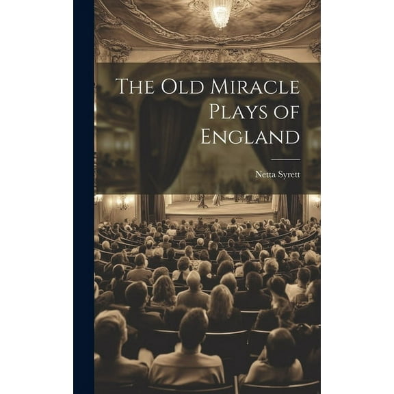 The old Miracle Plays of England (Hardcover)