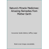 Nature's Miracle Medicines: Amazing Remedies from Mother Earth, Used [Mass Market Paperback]