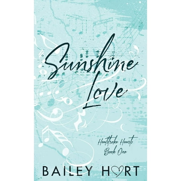 Heatstroke Hearts Sunshine Love: A Small Town, Single Dad Romance, Book 1, (Paperback)