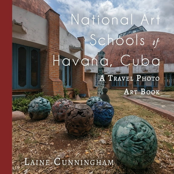 Travel Photo Art National Art Schools of Havana, Cuba: A Travel Photo Art Book, Book 50, (Paperback)