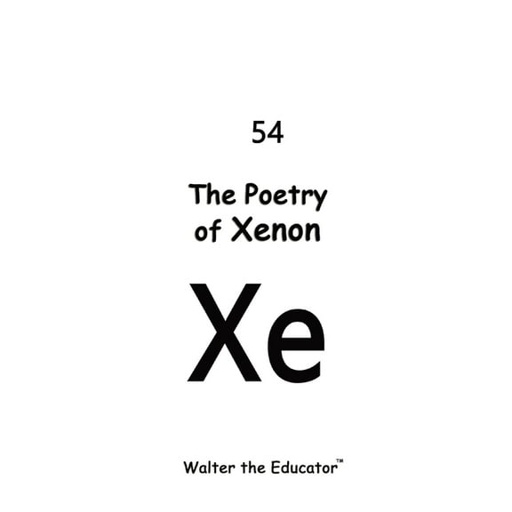Chemical Element Poetry Book The Poetry of Xenon, (Paperback)