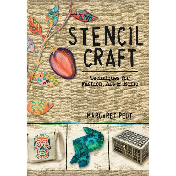 Stencil Craft: Techniques for Fashion, Art and Home by Margaret Peot (Paperback) (2015) (New)