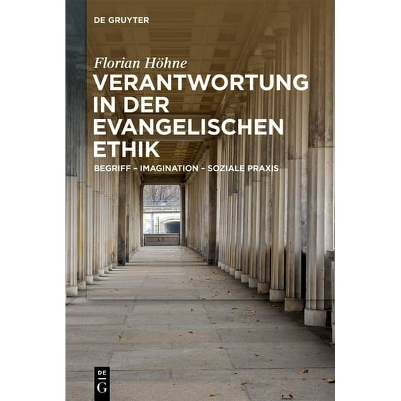 Verantwortung in Der Evangelischen Ethik: Begriff - Imagination - Soziale PRAXIS, (Hardcover)