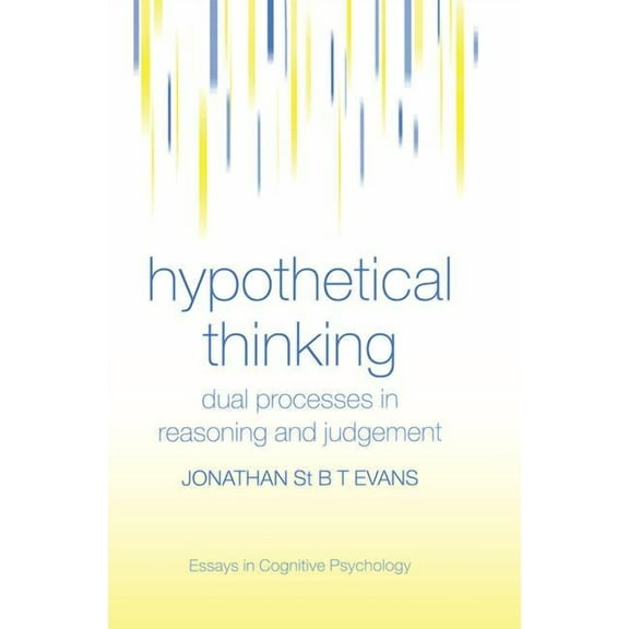 Essays in Cognitive Psychology Hypothetical Thinking: Dual Processes in Reasoning and Judgement, (Paperback)