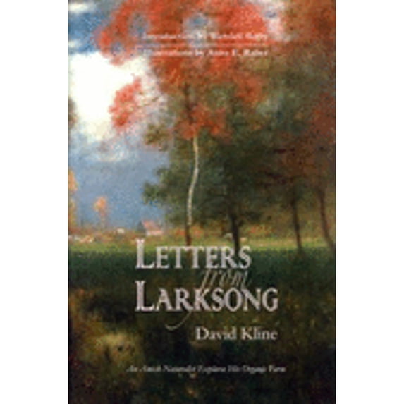 Pre-Owned Letters from Larksong: An Amish Naturalist Explores His Organic Farm (Hardcover) 1590982010 9781590982013