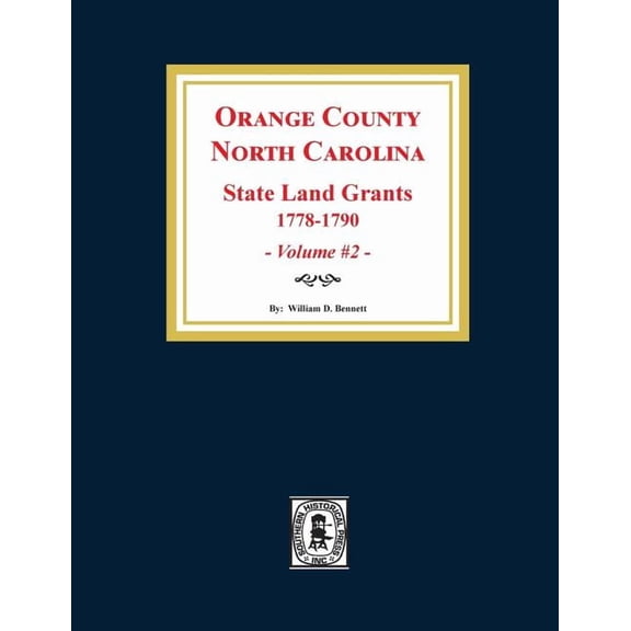 Orange County, North Carolina: STATE LAND GRANTS, 1778-1790. (Volume #2) (Paperback)