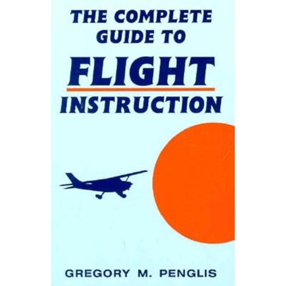 Pre-Owned The Complete Guide to Flight Instruction Paperback